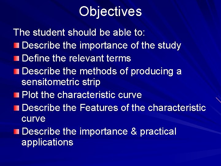 Objectives The student should be able to: Describe the importance of the study Define