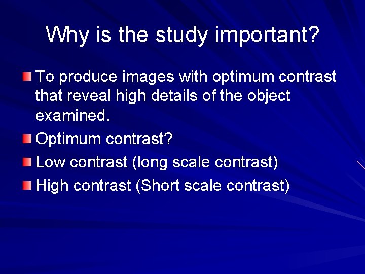 Why is the study important? To produce images with optimum contrast that reveal high