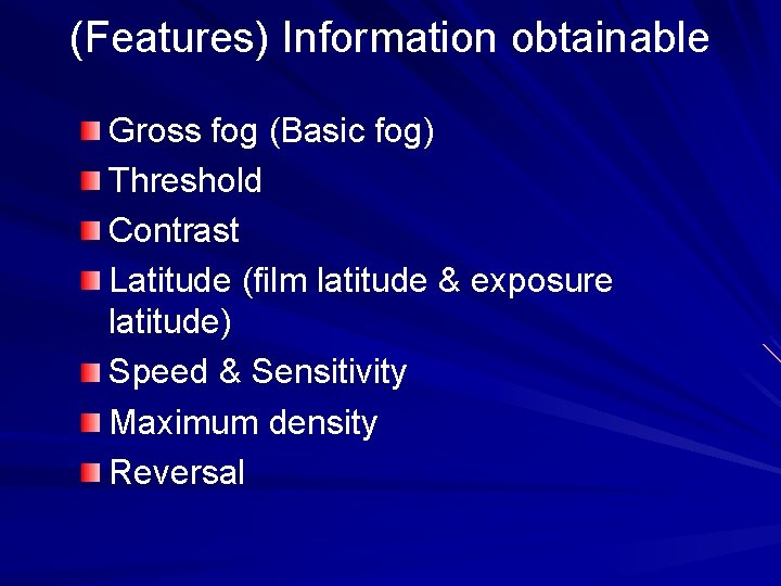 (Features) Information obtainable Gross fog (Basic fog) Threshold Contrast Latitude (film latitude & exposure