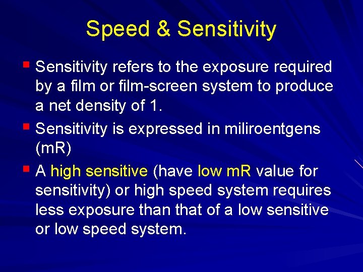 Speed & Sensitivity § Sensitivity refers to the exposure required by a film or