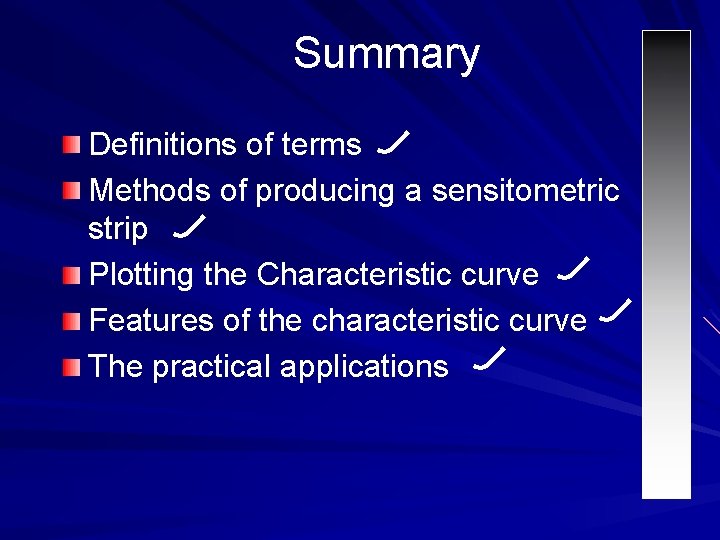 Summary Definitions of terms Methods of producing a sensitometric strip Plotting the Characteristic curve