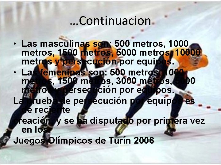 …Continuacion • Las masculinas son: 500 metros, 1000 metros, 1500 metros, 5000 metros, 10000