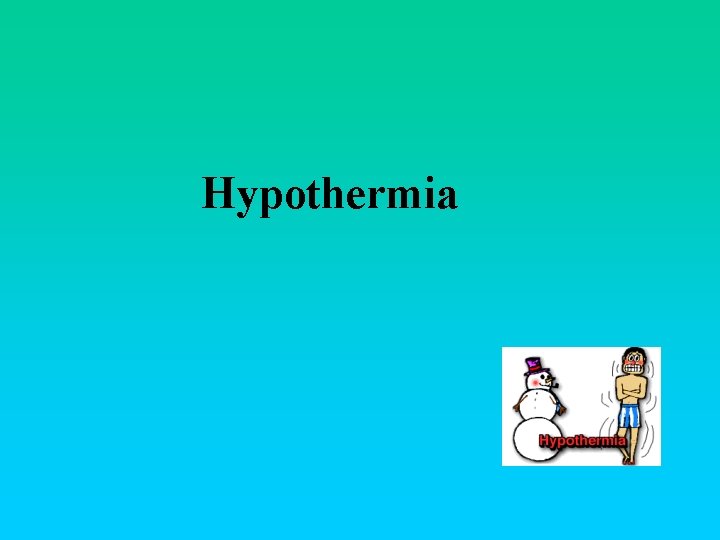 Hypothermia 