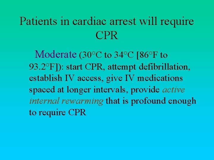 Patients in cardiac arrest will require CPR Moderate (30°C to 34°C [86°F to 93.