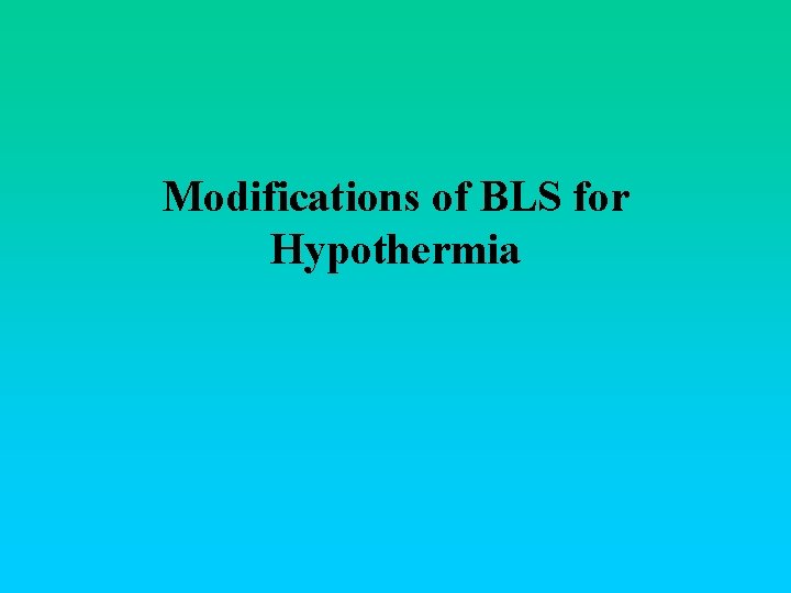 Modifications of BLS for Hypothermia 