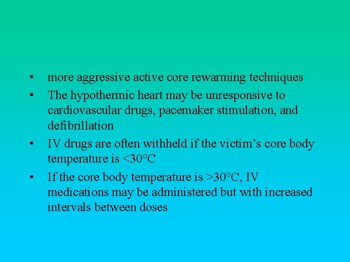  • • more aggressive active core rewarming techniques The hypothermic heart may be