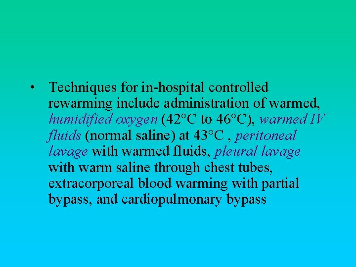  • Techniques for in-hospital controlled rewarming include administration of warmed, humidified oxygen (42°C