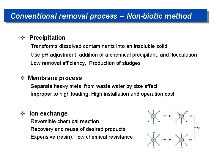 Conventional removal process – Non-biotic method v Precipitation Transforms dissolved contaminants into an insoluble