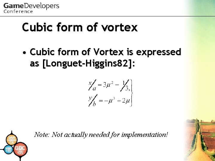 Cubic form of vortex • Cubic form of Vortex is expressed as [Longuet-Higgins 82]: