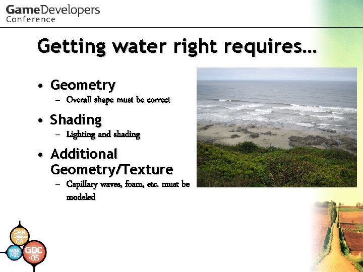 Getting water right requires… • Geometry – Overall shape must be correct • Shading Getting water right requires… • Geometry – Overall shape must be correct • Shading