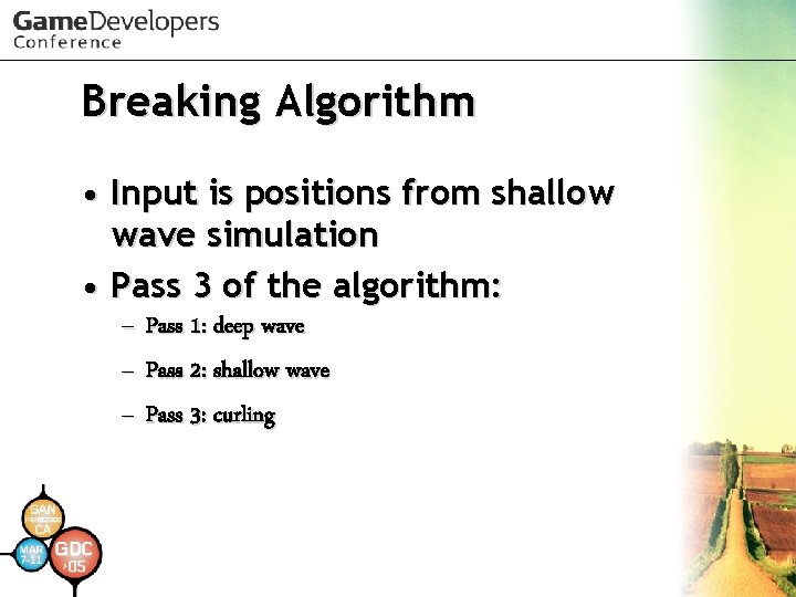 Breaking Algorithm • Input is positions from shallow wave simulation • Pass 3 of Breaking Algorithm • Input is positions from shallow wave simulation • Pass 3 of