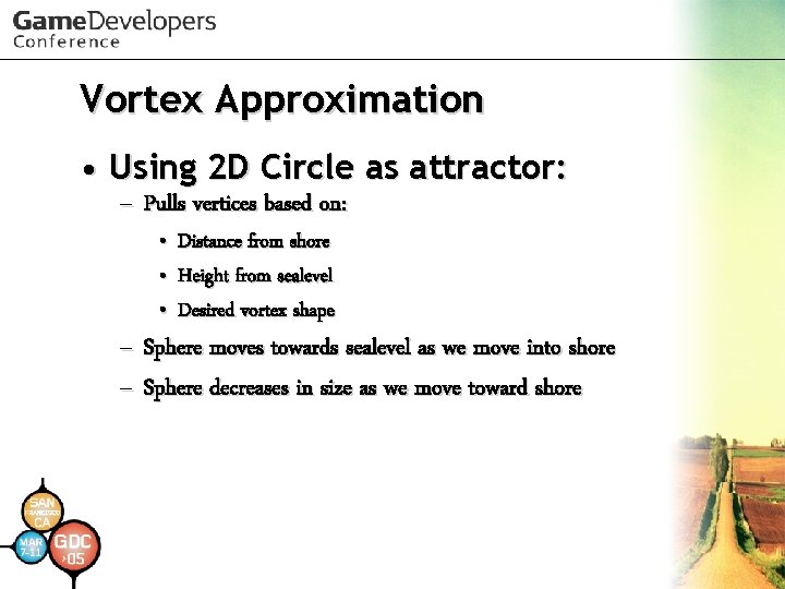 Vortex Approximation • Using 2 D Circle as attractor: – Pulls vertices based on: Vortex Approximation • Using 2 D Circle as attractor: – Pulls vertices based on: