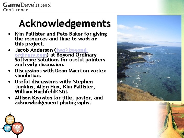 Acknowledgements • Kim Pallister and Pete Baker for giving the resources and time to Acknowledgements • Kim Pallister and Pete Baker for giving the resources and time to