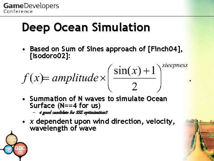 Deep Ocean Simulation • Based on Sum of Sines approach of [Finch 04], [Isodoro