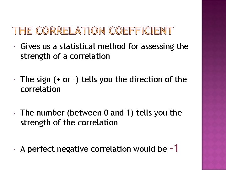  Gives us a statistical method for assessing the strength of a correlation The