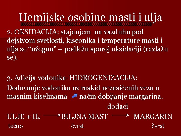 Hemijske osobine masti i ulja 2. OKSIDACIJA: stajanjem na vazduhu pod dejstvom svetlosti, kiseonika