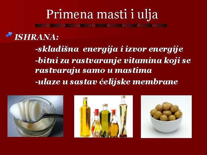 Primena masti i ulja ISHRANA: -skladišna energija i izvor energije -bitni za rastvaranje vitamina