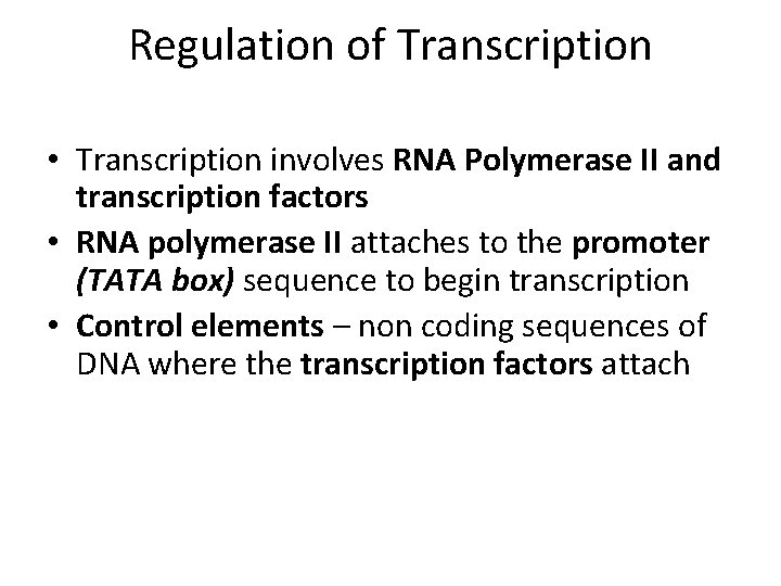 Regulation of Transcription • Transcription involves RNA Polymerase II and transcription factors • RNA