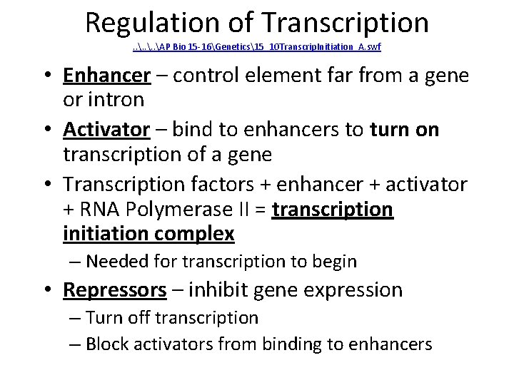 Regulation of Transcription. . AP Bio 15 -16Genetics15_10 Transcrip. Initiation_A. swf • Enhancer –