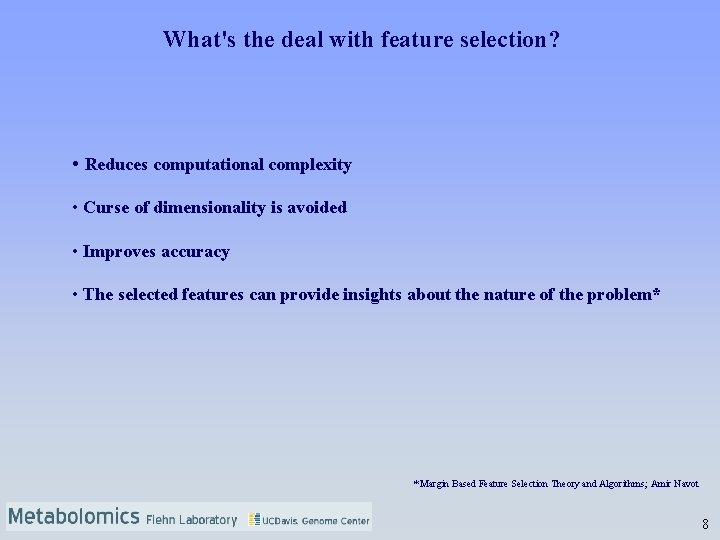 What's the deal with feature selection? • Reduces computational complexity • Curse of dimensionality
