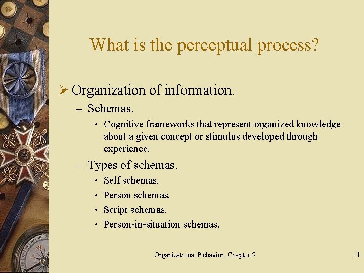 What is the perceptual process? Ø Organization of information. – Schemas. • Cognitive frameworks