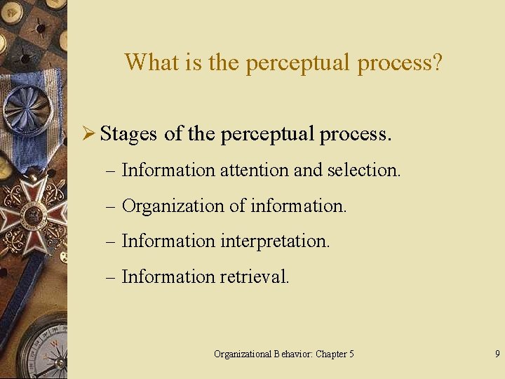 What is the perceptual process? Ø Stages of the perceptual process. – Information attention