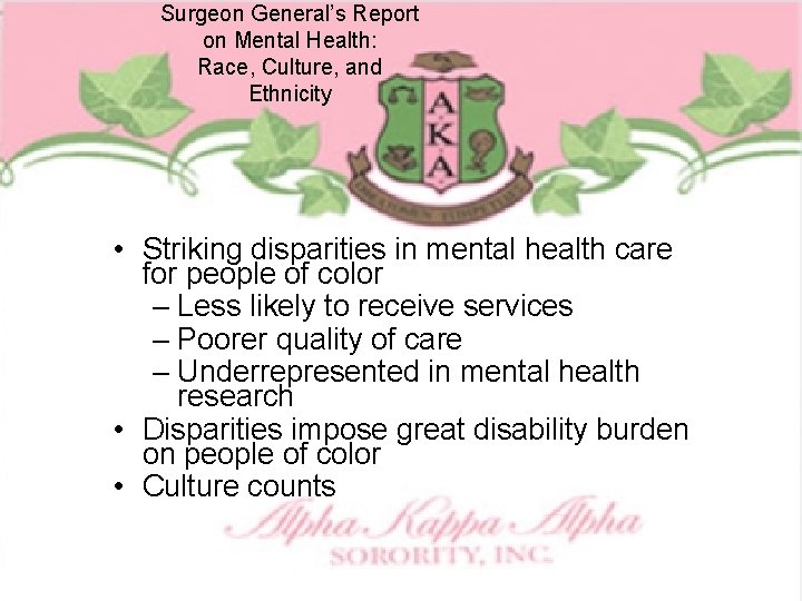Surgeon General’s Report on Mental Health: Race, Culture, and Ethnicity • Striking disparities in