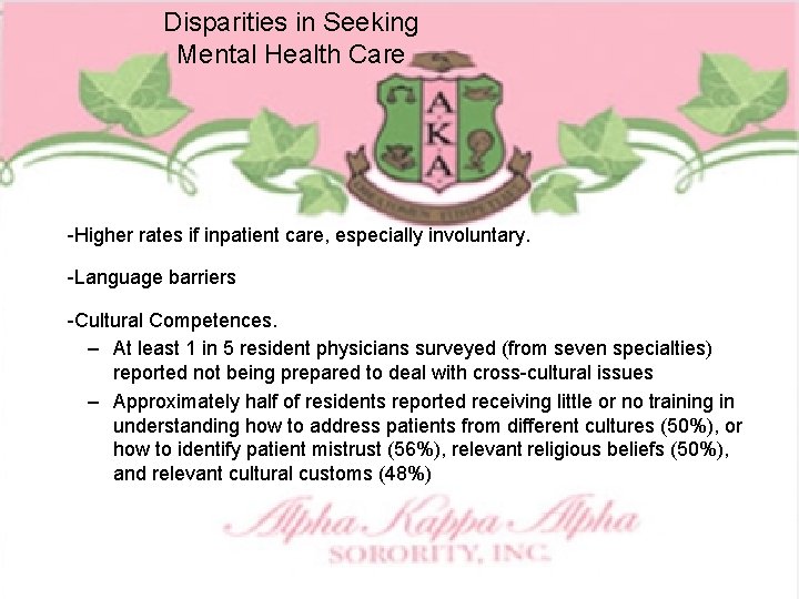 Disparities in Seeking Mental Health Care -Higher rates if inpatient care, especially involuntary. -Language