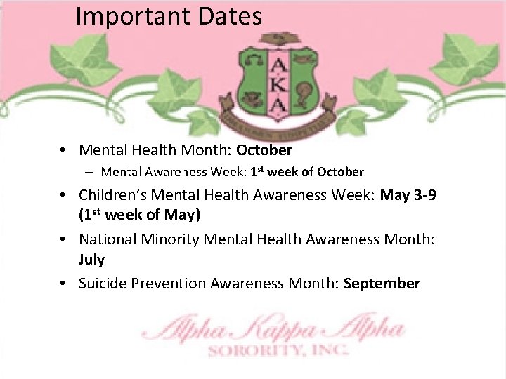Important Dates • Mental Health Month: October – Mental Awareness Week: 1 st week