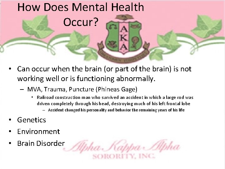 How Does Mental Health Occur? • Can occur when the brain (or part of