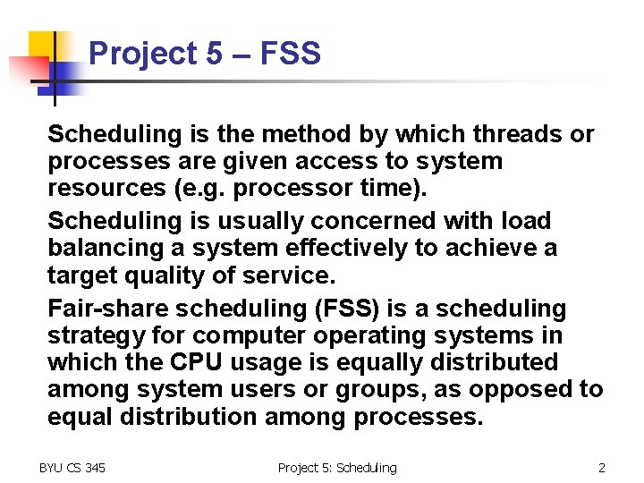 Project 5 – FSS Scheduling is the method by which threads or processes are