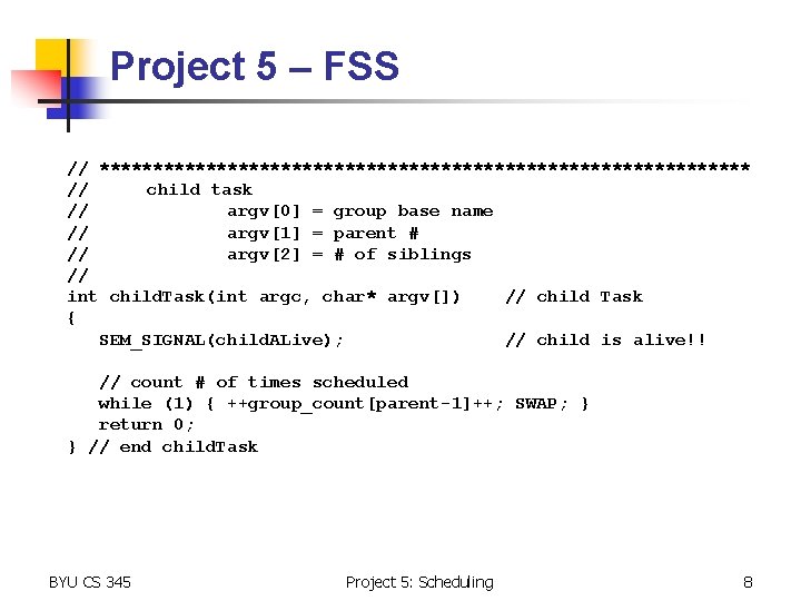 Project 5 – FSS // ******************************* // child task // argv[0] = group base