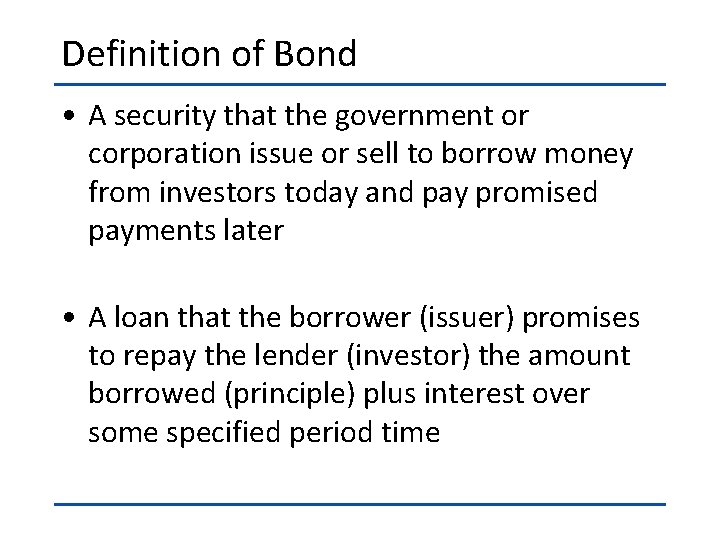 Definition of Bond • A security that the government or corporation issue or sell