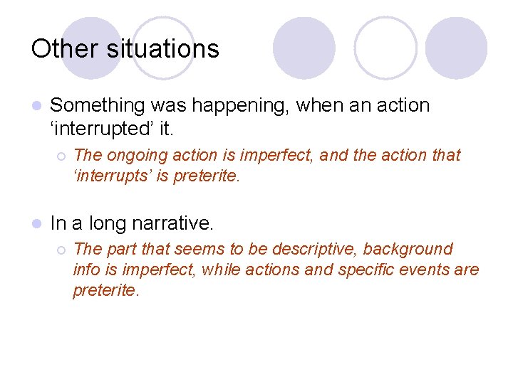 Other situations l Something was happening, when an action ‘interrupted’ it. ¡ l The