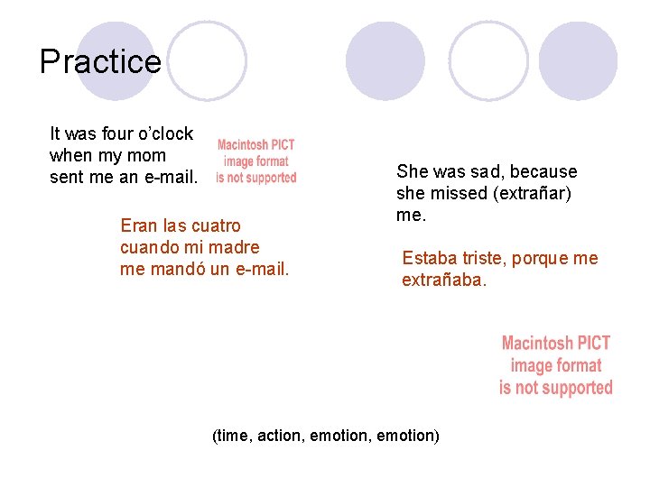 Practice It was four o’clock when my mom sent me an e-mail. Eran las