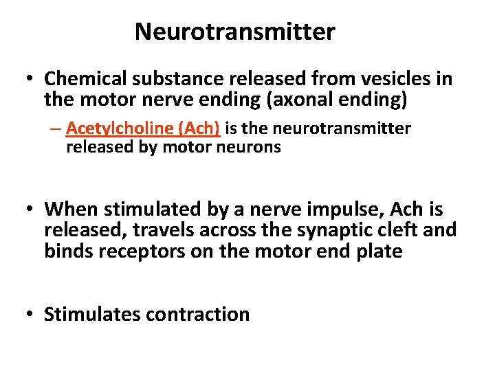 Neurotransmitter • Chemical substance released from vesicles in the motor nerve ending (axonal ending)