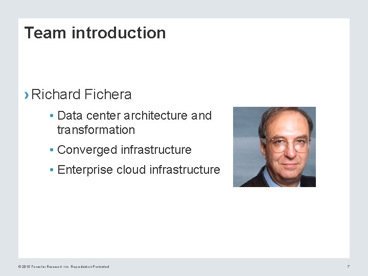Team introduction › Richard Fichera • Data center architecture and transformation • Converged infrastructure