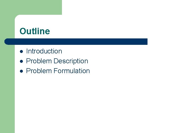 Outline l l l Introduction Problem Description Problem Formulation 