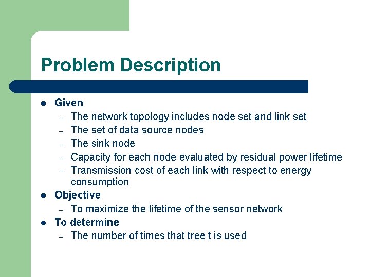 Problem Description l l l Given – The network topology includes node set and