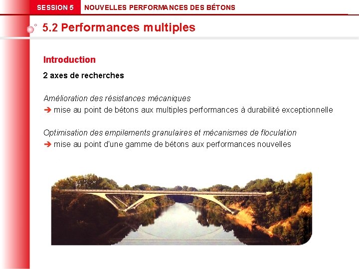 SESSION 5 NOUVELLES PERFORMANCES DES BÉTONS 5. 2 Performances multiples Introduction 2 axes de