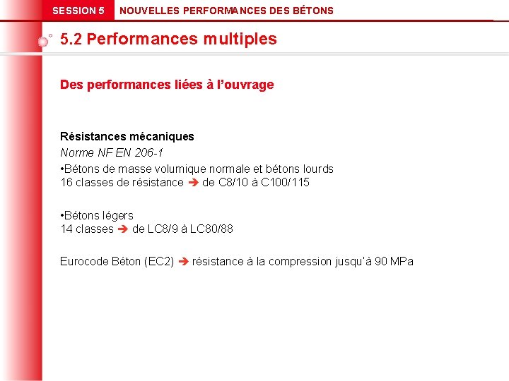 SESSION 5 NOUVELLES PERFORMANCES DES BÉTONS 5. 2 Performances multiples Des performances liées à
