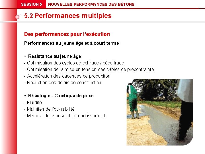 SESSION 5 NOUVELLES PERFORMANCES DES BÉTONS 5. 2 Performances multiples Des performances pour l’exécution