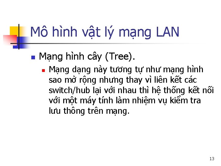 Mô hình vật lý mạng LAN n Mạng hình cây (Tree). n Mạng dạng