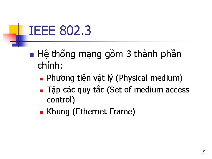 IEEE 802. 3 n Hệ thống mạng gồm 3 thành phần chính: n n