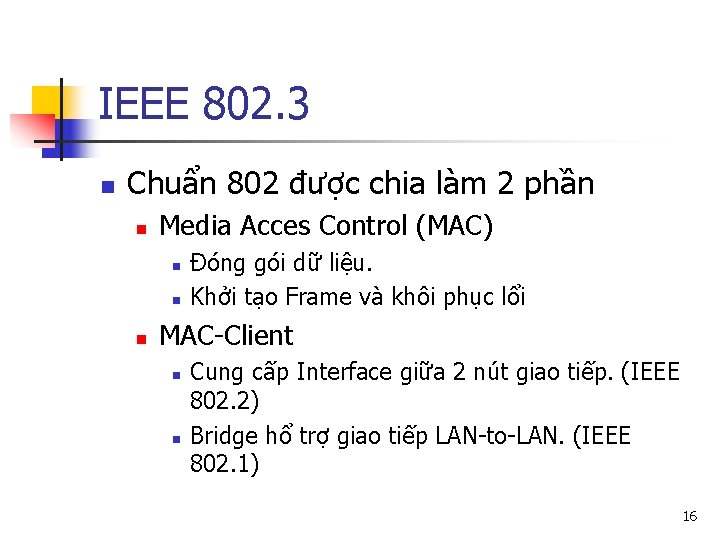 IEEE 802. 3 n Chuẩn 802 được chia làm 2 phần n Media Acces