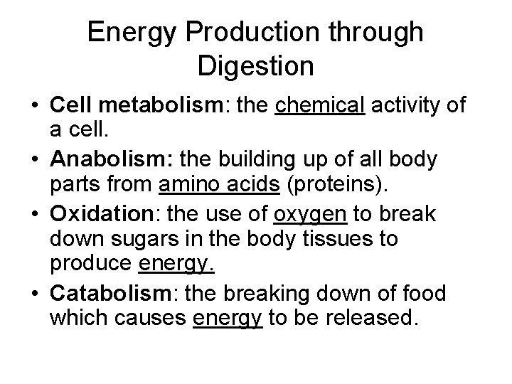 Energy Production through Digestion • Cell metabolism: the chemical activity of a cell. •