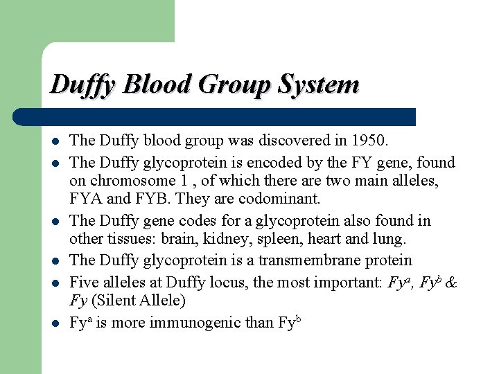 Duffy Blood Group System l l l The Duffy blood group was discovered in