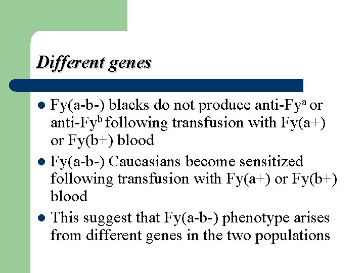 Different genes Fy(a-b-) blacks do not produce anti-Fya or anti-Fyb following transfusion with Fy(a+)