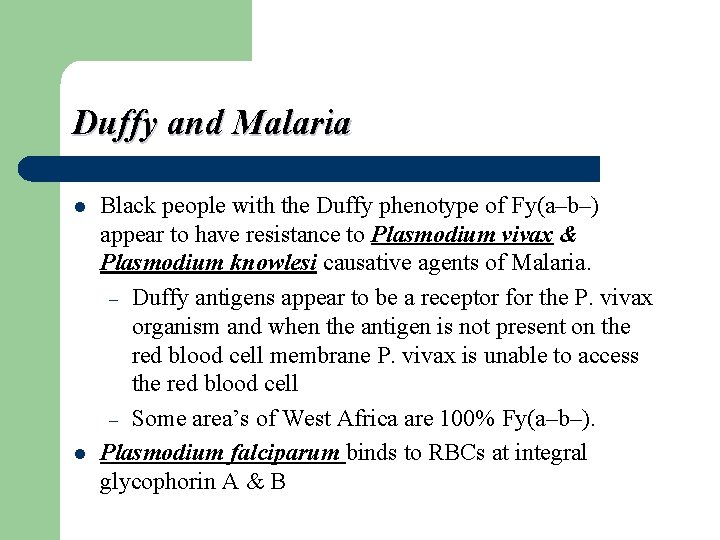Duffy and Malaria l l Black people with the Duffy phenotype of Fy(a–b–) appear