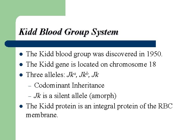 Kidd Blood Group System l l The Kidd blood group was discovered in 1950.